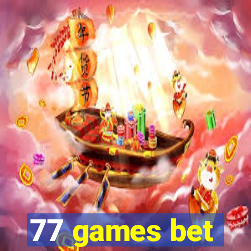 77 games bet